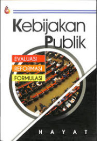 Image of Kebijakan Publik: Evaluasi, Reformasi, Formulasi